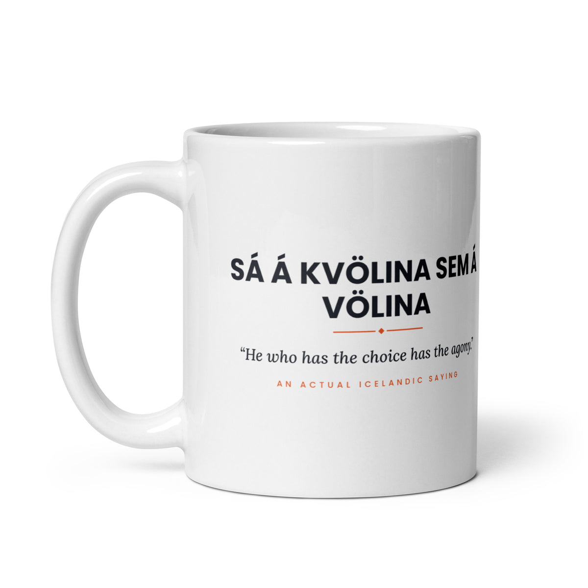 White 11 oz Sá á kvölina sem á völina mug, handle on the left, showing the repeated saying on the other side.