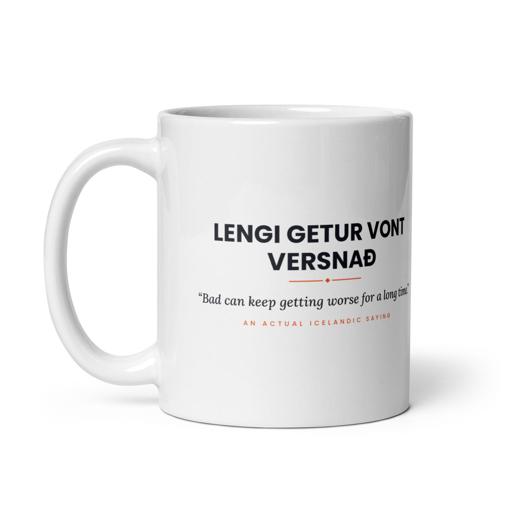 White 11 oz Lengi getur vont versnað mug, handle on the left, showing the repeated saying on the other side.
