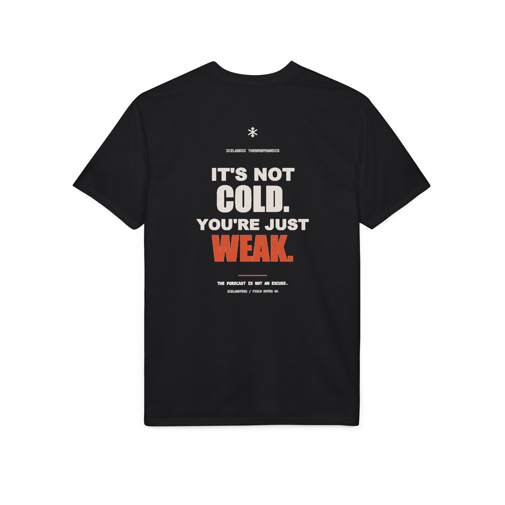 It's Not Cold, You're Just Weak — Gildan Performance Back-Print Tee