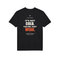 It's Not Cold, You're Just Weak — Gildan Performance Back-Print Tee