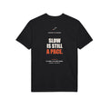 Slow Is Still a Pace — Gildan Performance Back-Print Tee